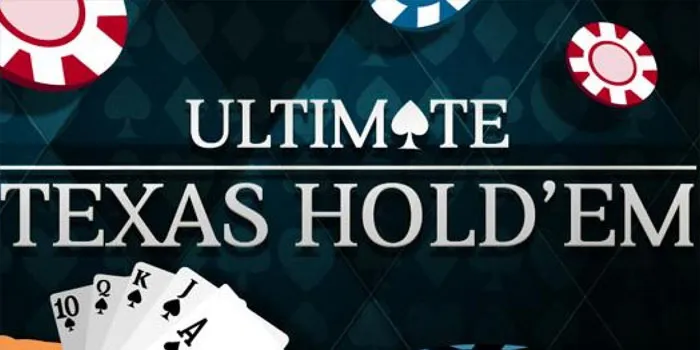 Ultimate Texas Hold’em – Cara Mengalahkan Pemain Profesional